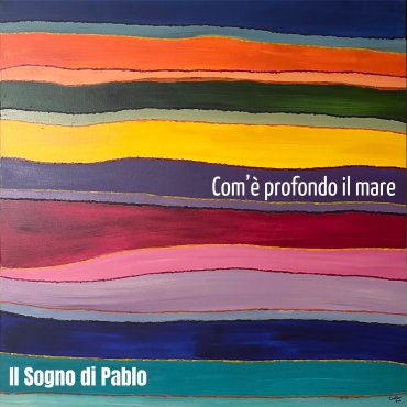 Com’è profondo il mare - Il Sogno di Pablo feat. Marco “Ciccio” Cubal